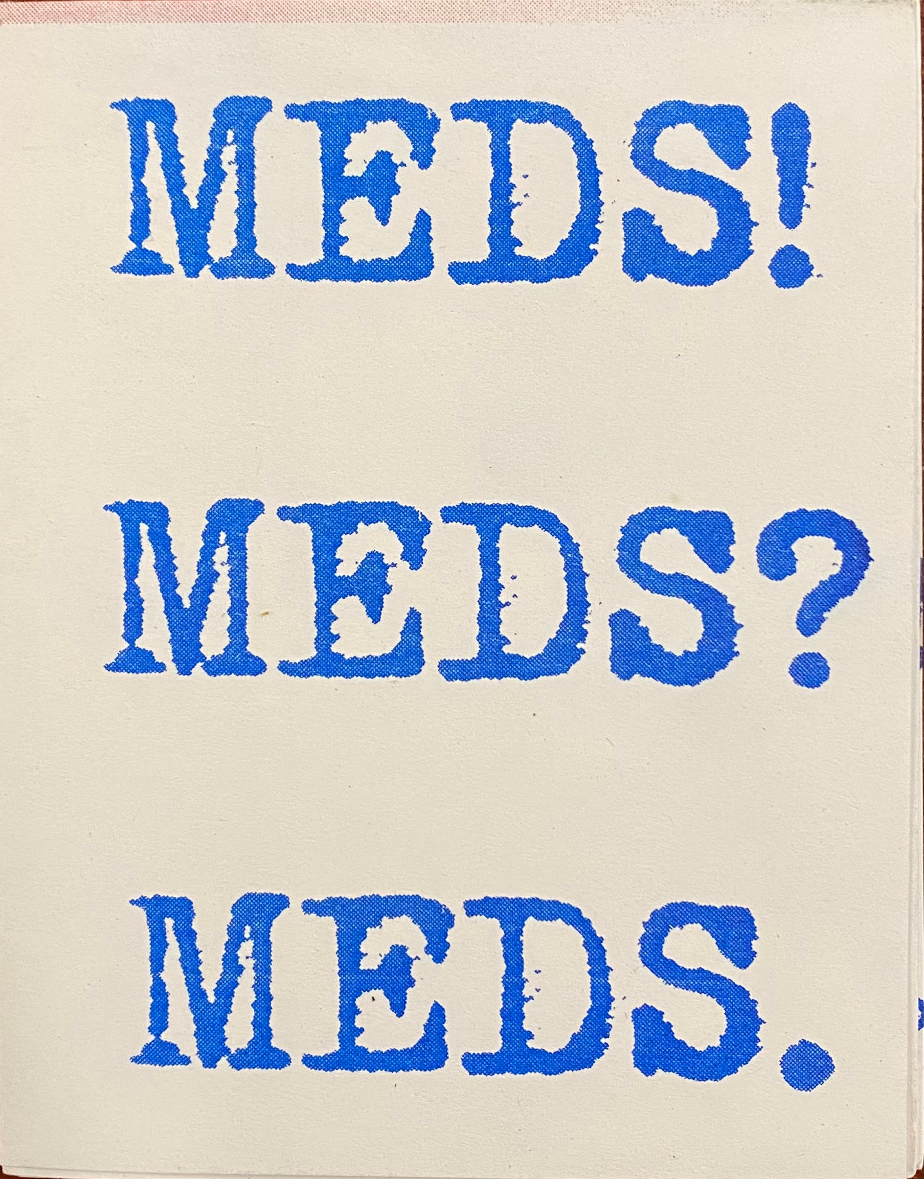 Meds! Meds? Meds.